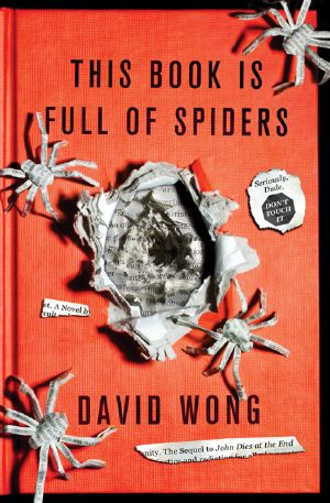 [John Dies at the End 02] • This Book is Full of Spiders